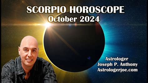 Scorpio Horoscope October 2024 Astrologer Joseph P Anthony Youtube