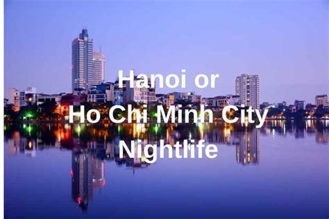 Hanoi Vs Ho Chi Minh City Nightlife Which Is Better In 2025 To