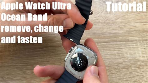 How To Remove Change And Fasten Your Apple Watch Ultra Ocean Band