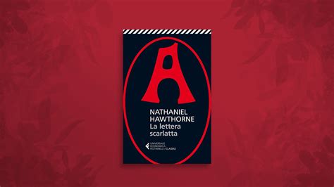 Una A Rossa Damore La Lettera Scarlatta Di Nathaniel Hawthorne