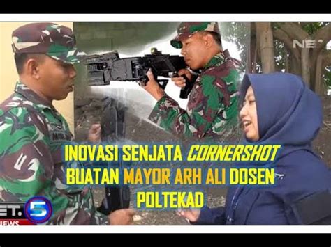 Inovasi Senjata Cornershot Buatan Mayor Arh Moh Ali Lebih Unggul Youtube