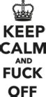 Keep Calm And Fuck Off Sticker