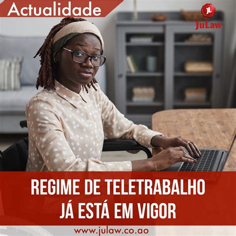 REGIME DE TELETRABALHO EM ANGOLA JÁ ESTÁ EM VIGOR JuLaw Plataforma