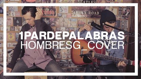 Un Par De Palabras Hombres G Cover Bitajon YouTube