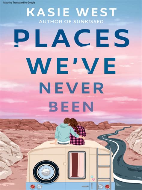 Places Weve Never Been Kasie West Pdf Libros Derechos De Autor