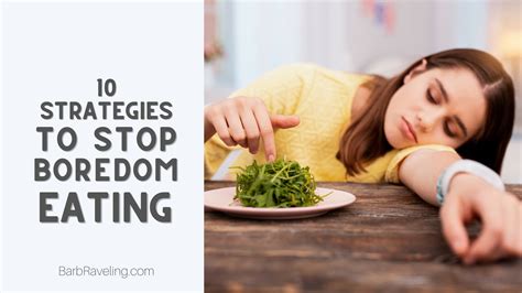 How To Stop Boredom Eating 10 Strategies Barb Raveling