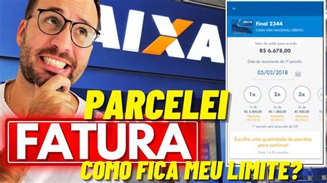 Como Fica O Limite Depois De Parcelar A Fatura Caixa Youtube