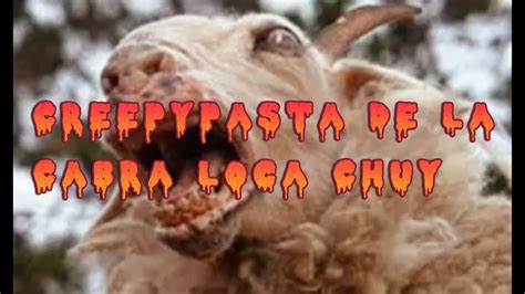 Creepypasta De La Cabra Loca Chuy 2014 Mejorada YouTube