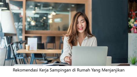 Rekomendasi Kerja Sampingan Di Rumah Yang Menjanjikan Informasi Pekerjaan