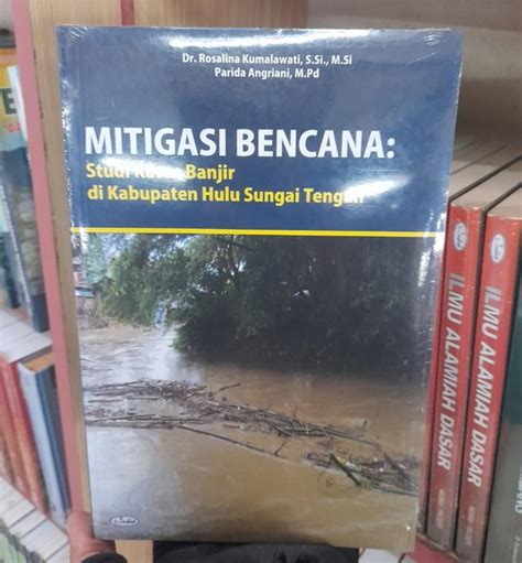 Jual Mitigasi Bencana Studi Kasus Banjir Di Kabupaten Hulu Sungai