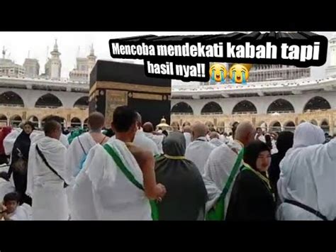 Melihat Kabah Dari Dekat Youtube