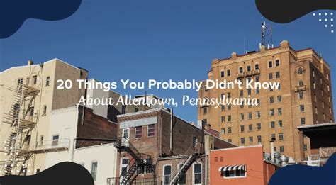 20 Things You Didn't Know About Allentown