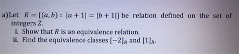 Solved A Let R A B A 1 B 1 Be Relation Defined On The Set Of