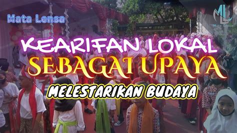 KEARIFAN LOKAL SEBAGAI UPAYA MELESTARIKAN BUDAYA YouTube