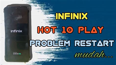 INFINIX HOT 10 PLAY RESTART HARD SOLUTION YouTube