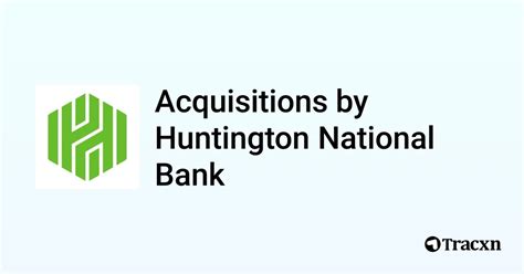 List Of 6 Acquisitions By Huntington National Bank Jan 2025 Tracxn