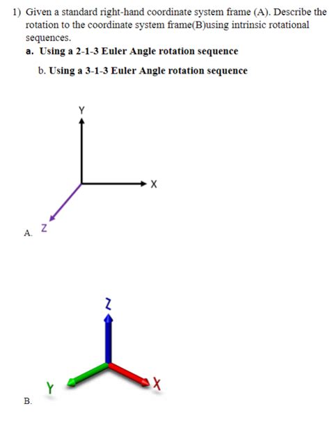 Solved 1) Given a standard right-hand coordinate system | Chegg.com