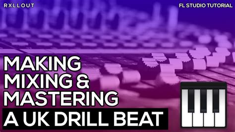 Making Mixing And Mastering A Uk Drill Beat Easily Fl Studio Youtube