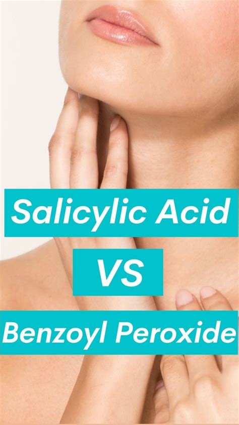 Salicylic Acid Vs Benzoyl Peroxide Which Is Better