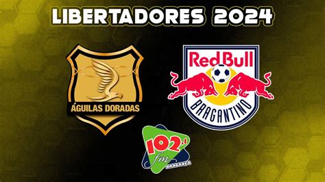 Guilas Douradas X Red Bull Bragantino Fase Da Pr Libertadores