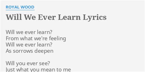 Will We Ever Learn Lyrics By Royal Wood Will We Ever Learn