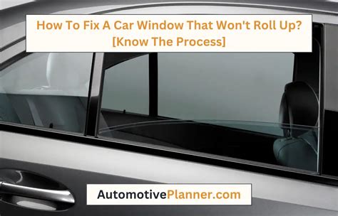 How To Fix A Car Window That Won T Roll Up Know The Process