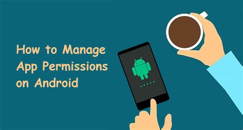 How To Manage Android App Permissions For Privacy Protection