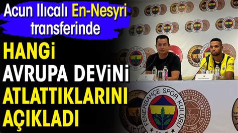 Acun Ilıcalı En Nesyri transferinde hangi Avrupa devini atlattıklarını