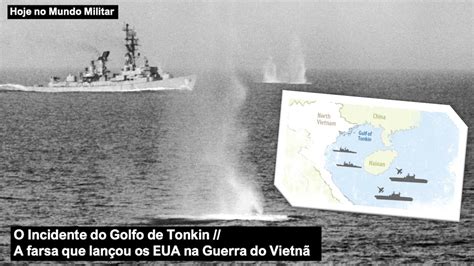 O Incidente Do Golfo De Tonkin A Farsa Que Lan Ou Os Eua Na Guerra Do