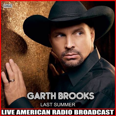 Garth Brooks Last Summer Live Letras E Músicas Deezer