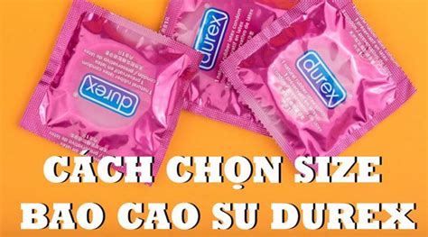 C Ch Ch N Size Bao Cao Su Durex Ng K Ch Th C D Ng V T