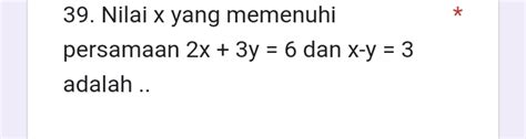 Solved Nilai X Yang Memenuhi Persamaan X Y Dan X Y Adalah