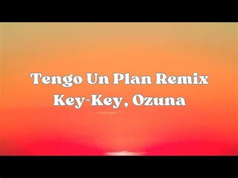 Key Key Ft Ozuna Tengo Un Plan Remix Letra Lyrics YouTube