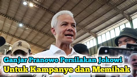 Ganjar Pranowo Persilakan Jokowi Untuk Kampanye Dan Memihak YouTube