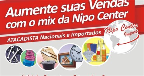 Nipo Center Atacadista Aumente Suas Vendas O Mix Da Nipo Center