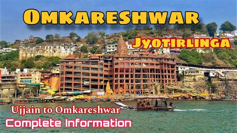 Omkareshwar Jyotirlinga Yatra Ujjain To Omkareshwar Omkareshwar