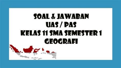 Soal Kunci Jawaban Geografi Kelas Sma Semester Apa Salah Satu