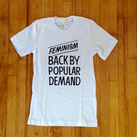 Feminism Back By Popular Demand White Tee