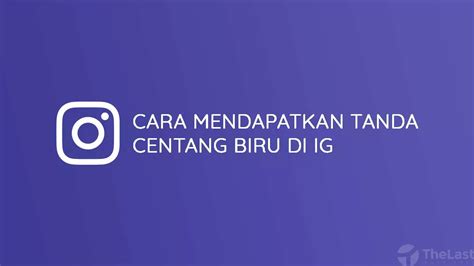 Syarat Dan Cara Membuat Centang Biru Di Instagram