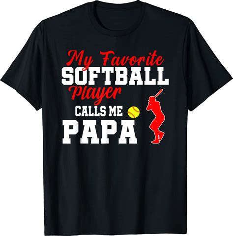 Mens My Favorite Softball Player Calls Me Papa Funny Papa