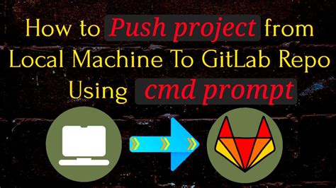 How To Push Code From Local Machine To Gitlab Repo Using Cmd Prompt