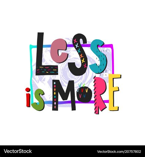 Less is more shirt print quote lettering Vector Image