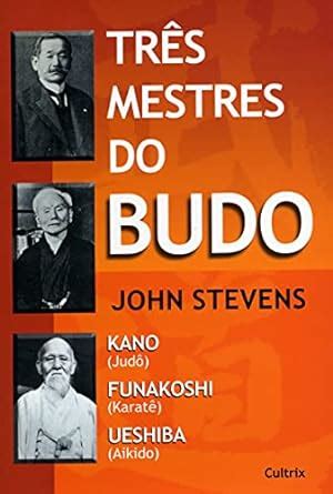 Amazon Tr S Mestres Do Budo John Stevens Books