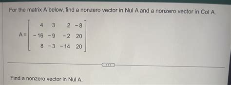 Solved For The Matrix A Below Find A Nonzero Vector In Nul Chegg