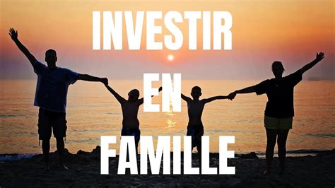 Investir en Famille Comment Éviter les Pièges YouTube