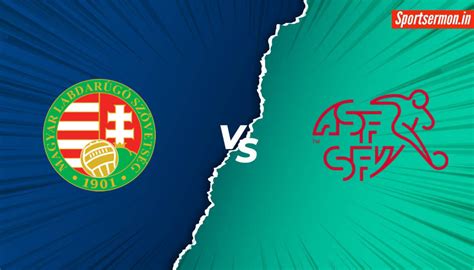 Hungary Vs Switzerland Prediction Hun Vs Sui Euro