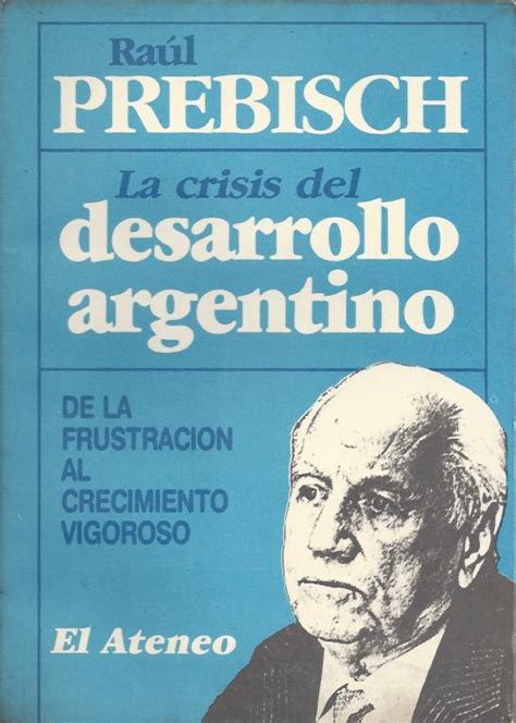 Prebisch Raúl El peronismo en sus fuentes