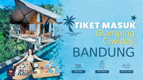 Tiket Masuk Glamping Ciwidey Beserta Harga Penginapannya Fqsinternational