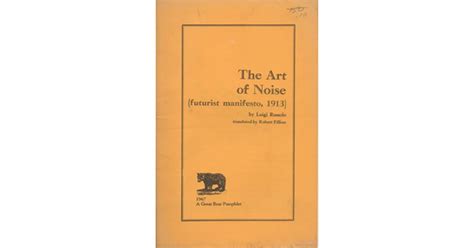 The Art Of Noise Futurist Manifesto By Luigi Russolo Reviews