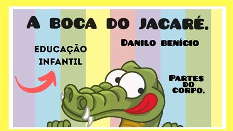 Partes do corpo educação infantil Música A boca do jacaré de Danilo